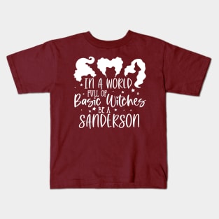 In A World Full of Basic Witches Be A Sanderson Kids T-Shirt